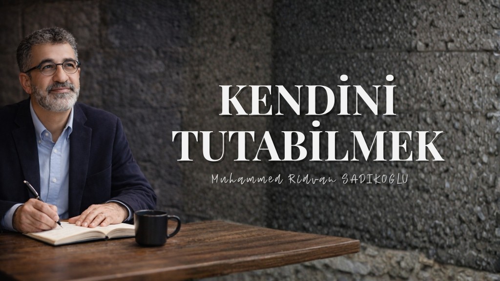 KENDİNİ TUTABİLMEK